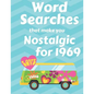 Word Searches that make you Nostalgic for 1969: 40 Large Print Puzzles with topics like Everyday Culture, Entertainment, World events and Sports - Paperback