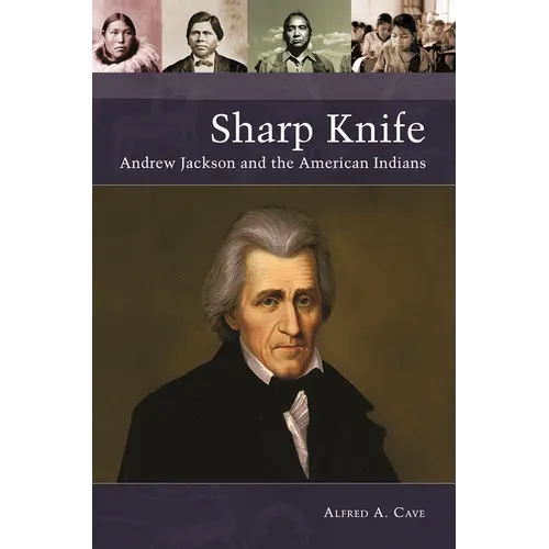 Sharp Knife: Andrew Jackson and the American Indians - Paperback