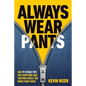Always Wear Pants: And 99 Other Tips for Surviving and Thriving While You Work from Home - Paperback