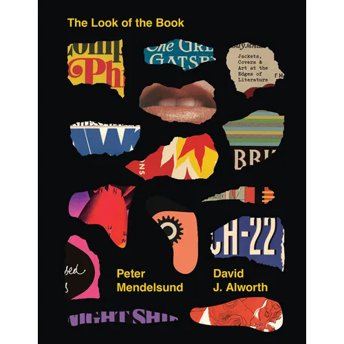 The Look of the Book: Jackets, Covers, and Art at the Edges of Literature - Hardcover