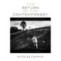 The Return of the Contemporary: The Latin American Novel in the End Times - Hardcover