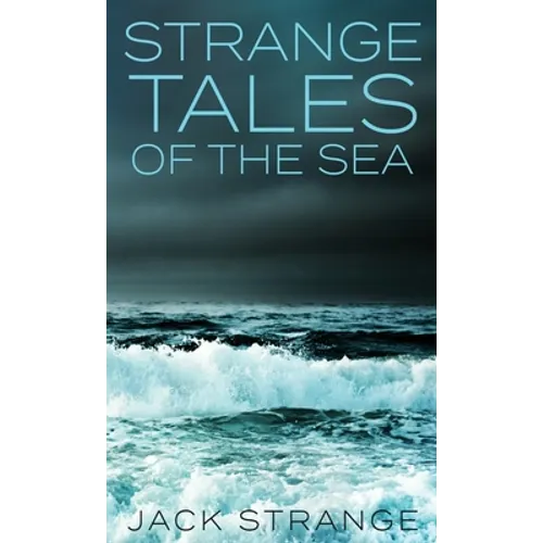 Strange Tales Of The Sea - Hardcover