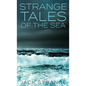 Strange Tales Of The Sea - Hardcover