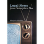 Local News from Someplace Else - Hardcover