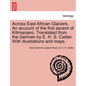 Across East African Glaciers. An account of the first ascent of Kilimanjaro. Translated from the German by E. H. S. Calder. With illustrations and map - Paperback