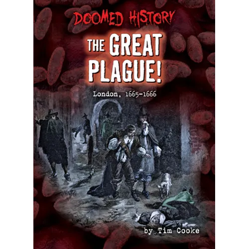 The Great Plague!: London, 1665-1666 - Library Binding