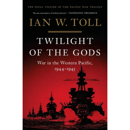 Twilight of the Gods: War in the Western Pacific, 1944-1945 - Hardcover