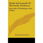 Myths and Legends of the Pacific Northwest: Especially of Washington and Oregon - Hardcover