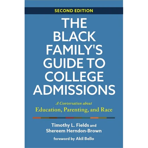 The Black Family's Guide to College Admissions: A Conversation about Education, Parenting, and Race - Paperback