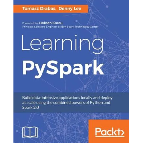 Learning PySpark: Build data-intensive applications locally and deploy at scale using the combined powers of Python and Spark 2.0 - Paperback