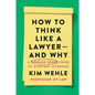 How to Think Like a Lawyer--And Why: A Common-Sense Guide to Everyday Dilemmas - Paperback