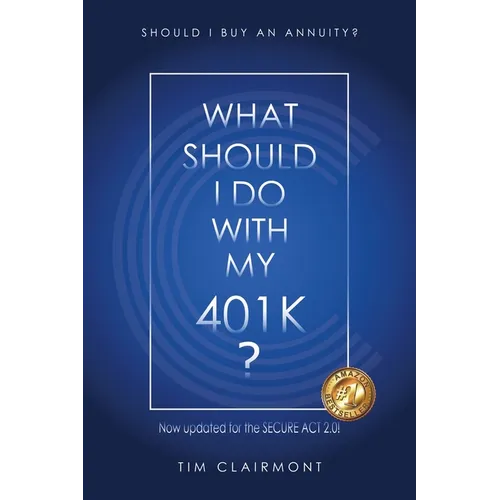 What Should I Do with My 401K?: Should I Buy an Annuity? - Paperback