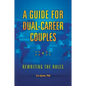 A Guide for Dual-Career Couples: Rewriting the Rules - Hardcover