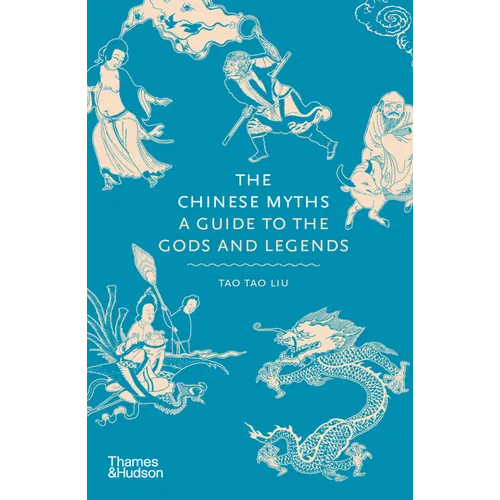 The Chinese Myths: A Guide to the Gods and Legends - Hardcover