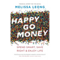 Happy Go Money: Spend Smart, Save Right and Enjoy Life - Paperback