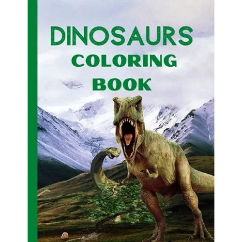 Dinosaurs Coloring Book: Amazing Fantasy Dinosaurs Coloring Designs- Fun and Cute Coloring Pages Name the Dinosaur- Dinosaurs Coloring and Acti - Paperback