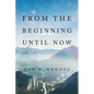 From the Beginning Until Now - Paperback