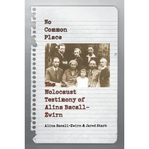No Common Place: The Holocaust Testimony of Alina Bacall-Zwirn - Paperback