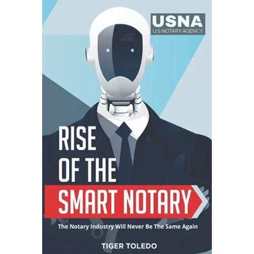 Rise of the Smart Notary: The Notary Industry Will Never Be The Same Again - Paperback