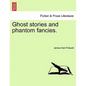 Ghost Stories and Phantom Fancies. - Paperback