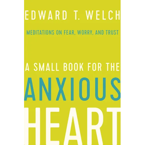 A Small Book for the Anxious Heart: Meditations on Fear, Worry, and Trust - Hardcover