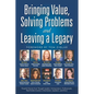 Bringing Value, Solving Problems and Leaving a Legacy - Paperback