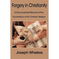 Forgery in Christianity: A Documented Record of the Foundations of the Christian Religion - Paperback