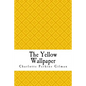 The Yellow Wallpaper: The Yellow Wall-paper. A Story - Paperback