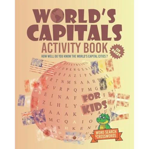 World's Capitals Activity Book For Kids: How well do you know the world's capital cities ? Discover Countries And Capitals Of The World While Having F - Paperback