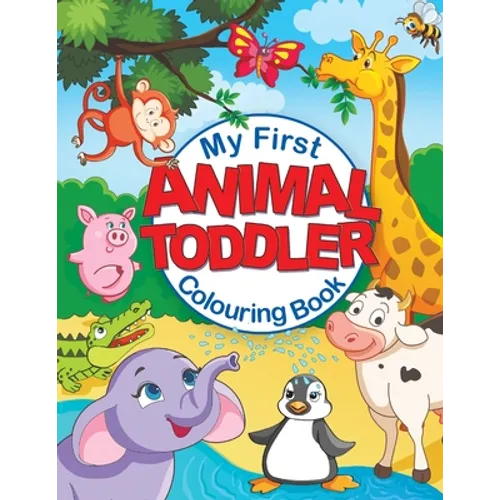 My First Animal Toddler Colouring Book: Fun Children's Colouring Book with 50 Adorable Animal Pages for Toddlers & Kids to Learn & Colour - Paperback