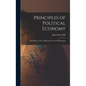Principles of Political Economy: With Some of Their Applications to Social Philosophy - Hardcover