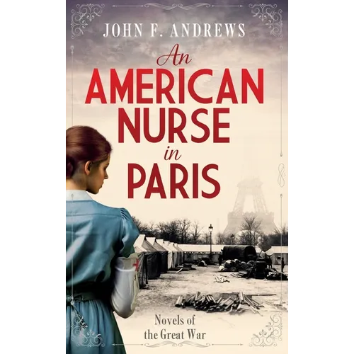 An American Nurse in Paris: Novels of the Great War - Hardcover