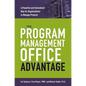 The Program Management Office Advantage: A Powerful and Centralized Way for Organizations to Manage Projects - Paperback