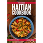 The Ultimate Haitian Cookbook: 111 Dishes From Haiti To Cook Right Now - Paperback
