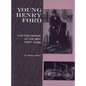 Young Henry Ford: A Picture History of the First Forty Years - Paperback