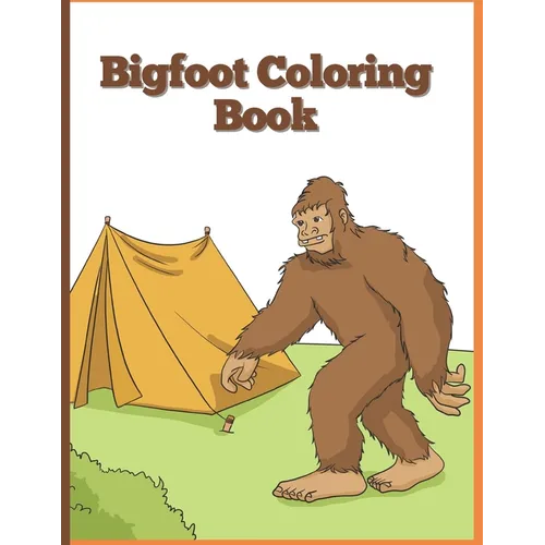 Big Foot Coloring Book: Sasquatch Enjoying the Outdoors - Paperback