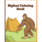 Big Foot Coloring Book: Sasquatch Enjoying the Outdoors - Paperback