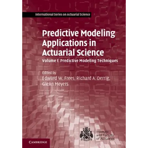 Predictive Modeling Applications in Actuarial Science - Hardcover