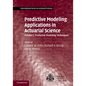 Predictive Modeling Applications in Actuarial Science - Hardcover