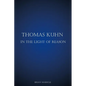 Thomas Kuhn in the Light of Reason - Paperback