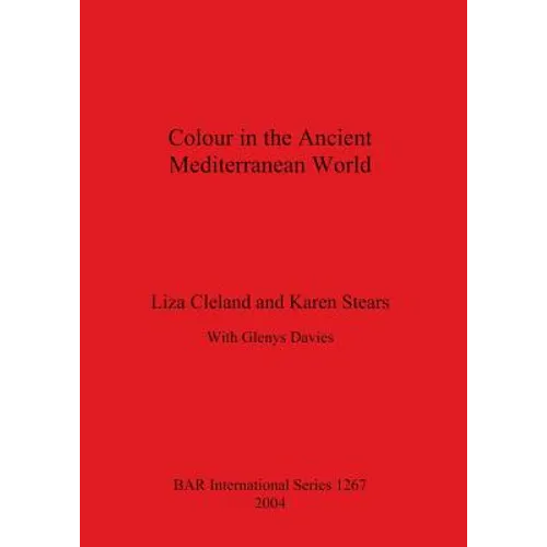 Colour in the Ancient Mediterranean World Bar S1267 - Paperback