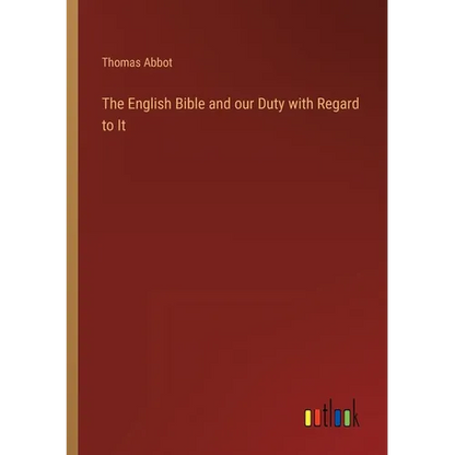 The English Bible and our Duty with Regard to It - Paperback