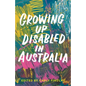 Growing Up Disabled in Australia - Paperback