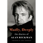 Madly, Deeply: The Diaries of Alan Rickman - Library Binding