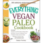 The Everything Vegan Paleo Cookbook: Includes Tangerine and Mint Salad, Mango Berry Smoothie, Coconut Cauliflower Curry, Roasted Tomato Zucchini Pasta - Paperback