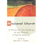 Missional Church: A Vision for the Sending of the Church in North America - Paperback