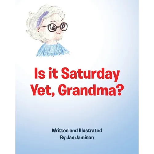 Is it Saturday Yet, Grandma? - Paperback