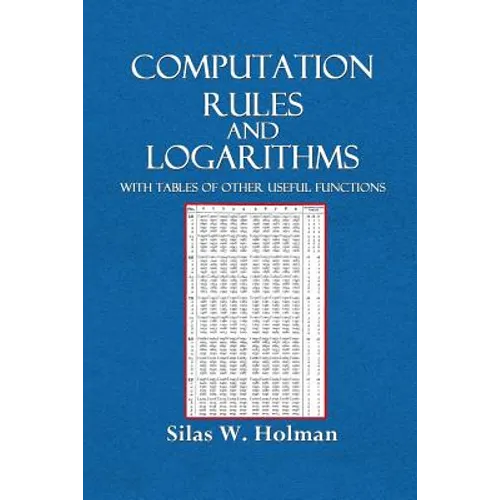 Computation Rules and Logarithms with Tables and Other Useful Functions - Paperback
