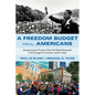A Freedom Budget for All Americans: Recapturing the Promise of the Civil Rights Movement in the Struggle for Economic Justice Today - Paperback