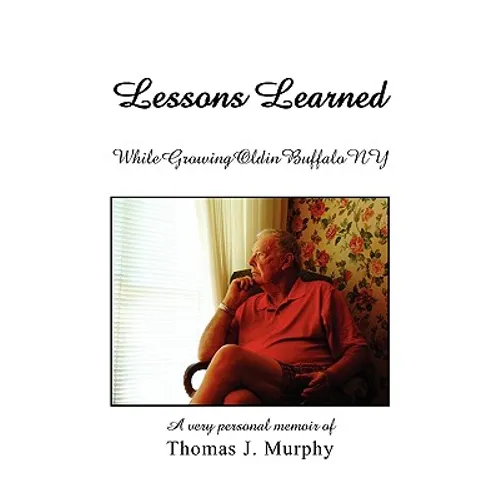 Lessons Learned While Growing Old in Buffalo NY - Paperback